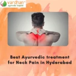Best Ayurvedic treatment for Neck Pain in Hyderabad