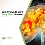 can ayurveda cure fatty liver disease
